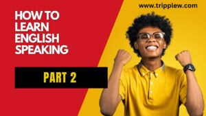 How to Learn English Speaking : Part 2